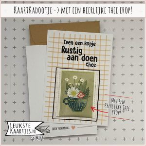 Kaartkadootje -> Theezakje - No:07 (Even Rustig aan doen thee - Bloemen/kruiden/fruit thee - Geel ruitje)